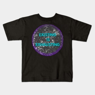 Existing is exhausting mental health Kids T-Shirt